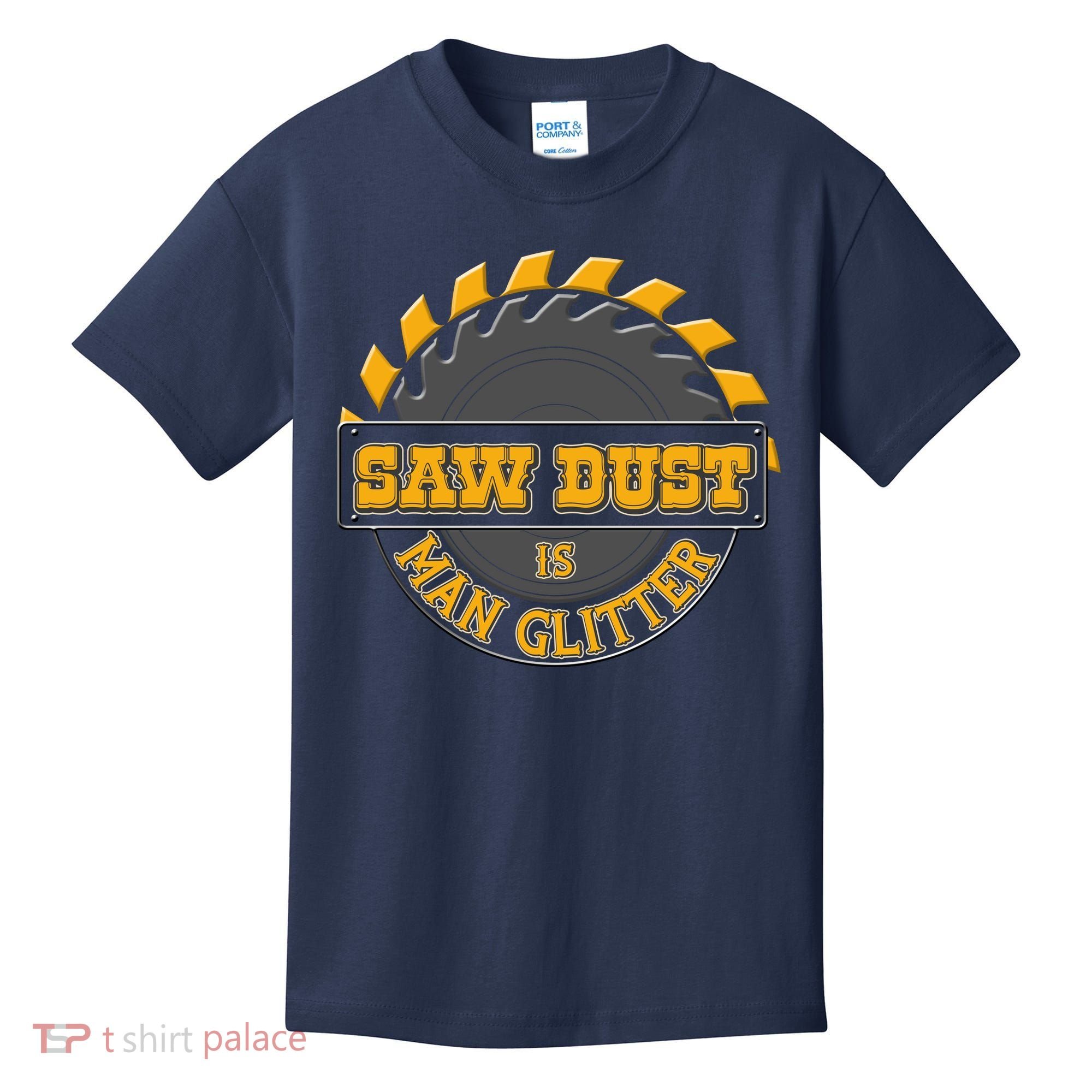 Funny Saw Dust Is Man Glitter Kids T-Shirt