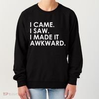 Funny Saying - I Came. I Saw. I Made It Awkward. Women's Sweatshirt thumb 0