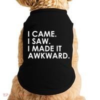 Funny Saying - I Came. I Saw. I Made It Awkward. Doggie Tank thumb 0