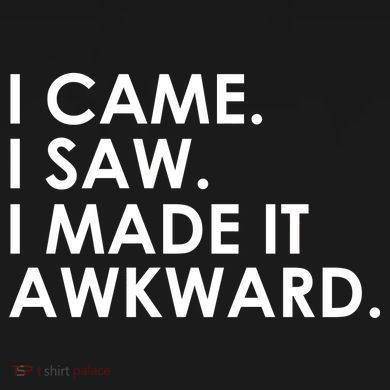 Funny Saying - I Came. I Saw. I Made It Awkward. Women's Hoodie