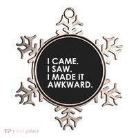 Funny Saying - I Came. I Saw. I Made It Awkward. Ornament thumb 0