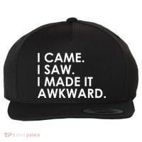 Funny Saying - I Came. I Saw. I Made It Awkward. Wool Snapback Cap thumb 0