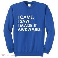Funny Saying - I Came. I Saw. I Made It Awkward. Sweatshirt thumb 0