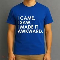 Funny Saying - I Came. I Saw. I Made It Awkward. T-Shirt thumb 3