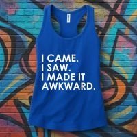 Funny Saying - I Came. I Saw. I Made It Awkward. Women's Tank Top thumb 3