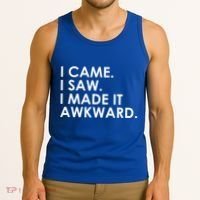 Funny Saying - I Came. I Saw. I Made It Awkward. Tank Top thumb 3