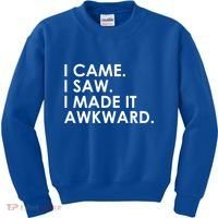 Funny Saying - I Came. I Saw. I Made It Awkward. Kids Sweatshirt thumb 0