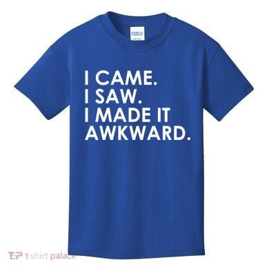 Funny Saying - I Came. I Saw. I Made It Awkward. Kids T-Shirt