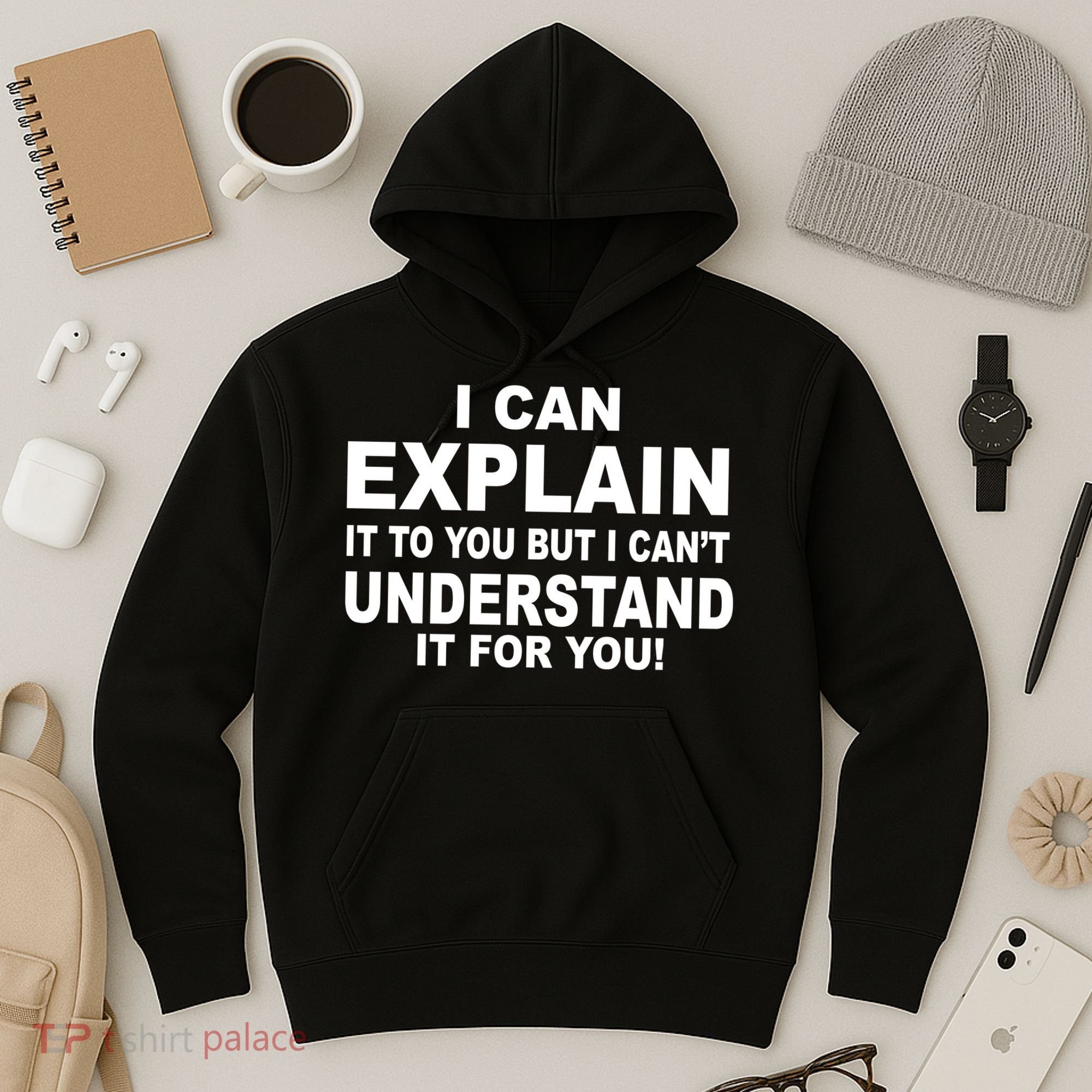 Funny Sayings I Can Explain It But I Can't Understand It For You Hoodie