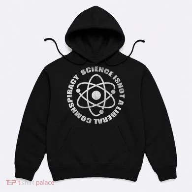 Funny Science Liberal Conspiracy Hoodie