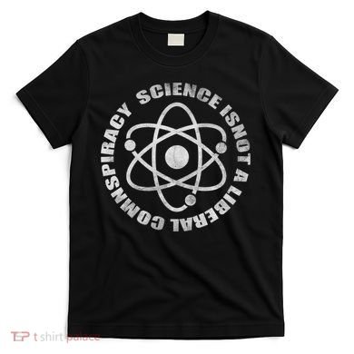 Funny Science Liberal Conspiracy T-Shirt