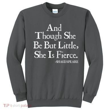 Funny Shakespeare Fierce Quote Sweatshirt