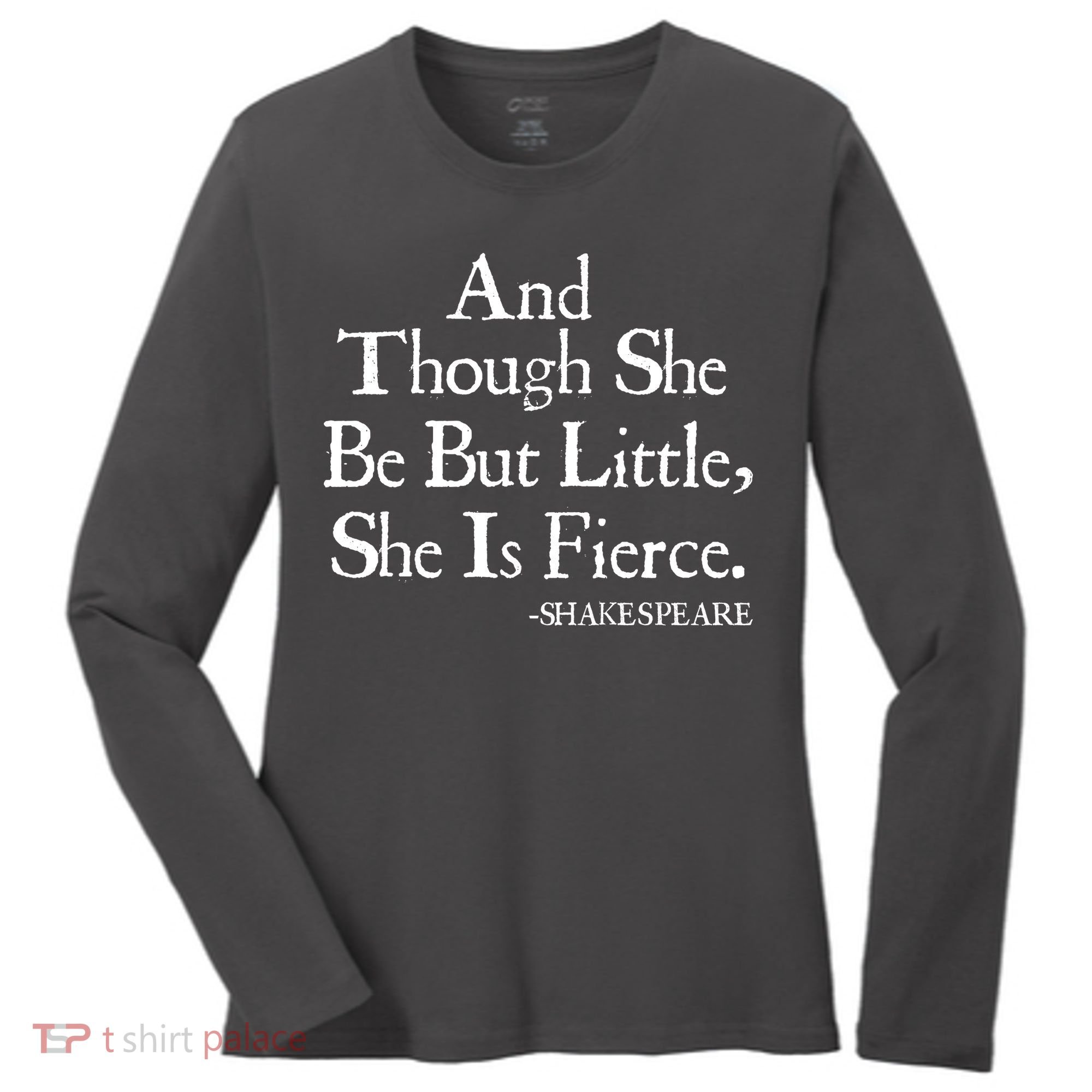 Funny Shakespeare Fierce Quote Women's Long Sleeve Shirt