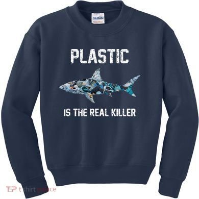 Funny Shark Plastic Is The Real Killer Kids Sweatshirt