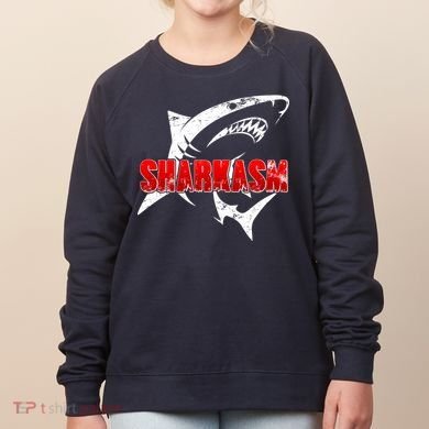 Funny Sharkasm Shark Fan Women's Sweatshirt