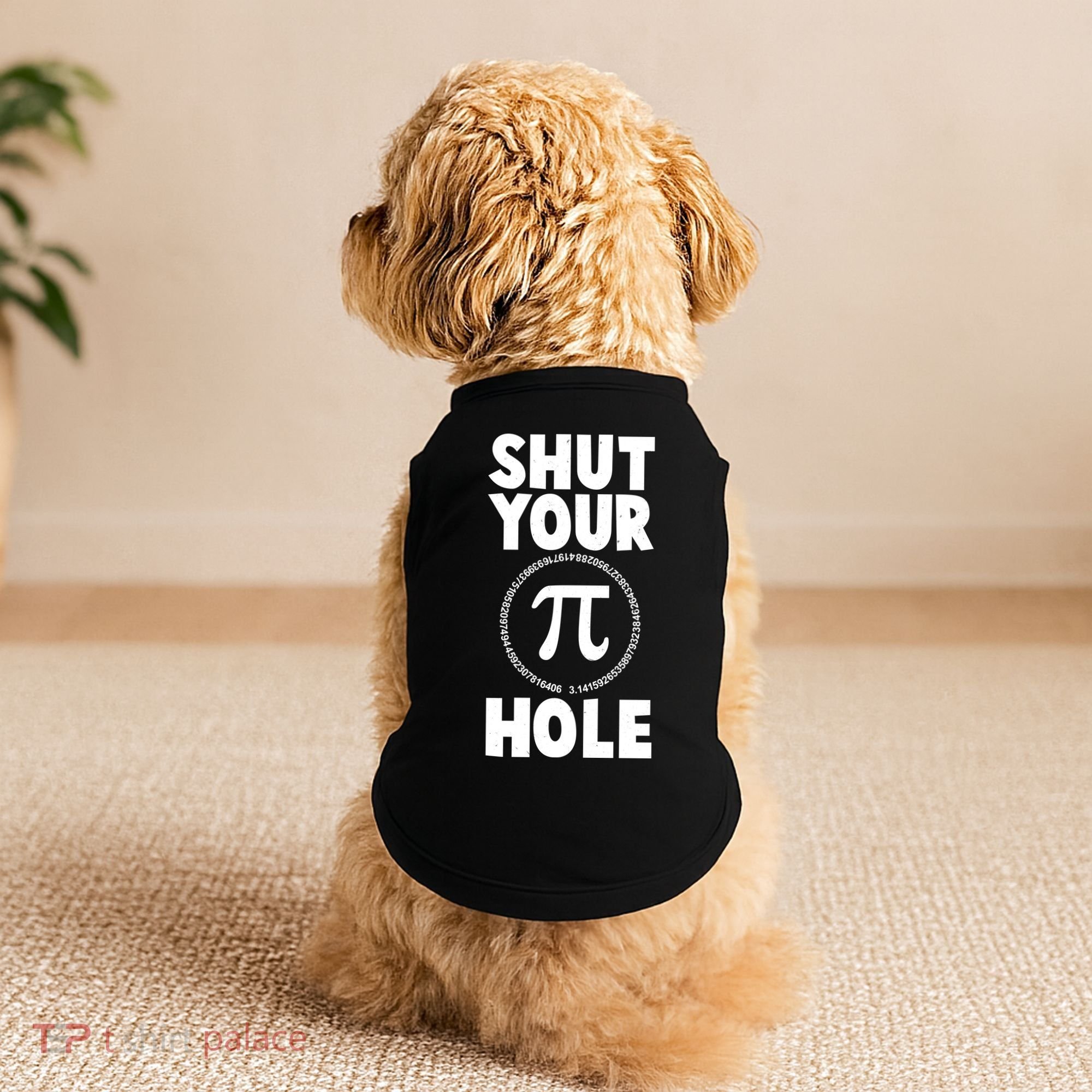 Funny Shut Your Pi Hole 3.14 March 14 Doggie Tank