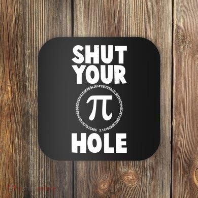Funny Shut Your Pi Hole 3.14 March 14 Coaster
