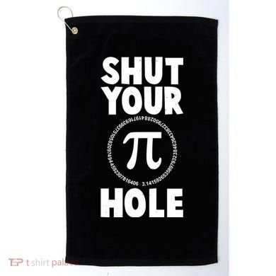 Funny Shut Your Pi Hole 3.14 March 14 Golf Towel