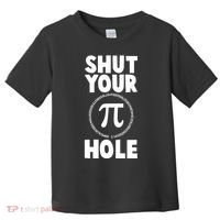 Funny Shut Your Pi Hole 3.14 March 14 Toddler T-Shirt thumb 0