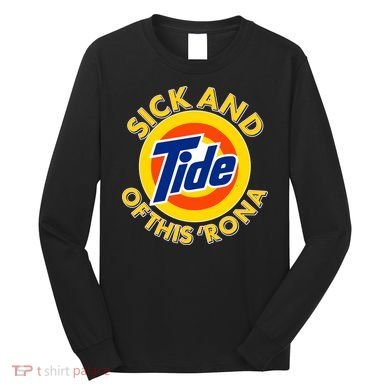 Funny Sick And Tide Of This 'Rona Long Sleeve Shirt