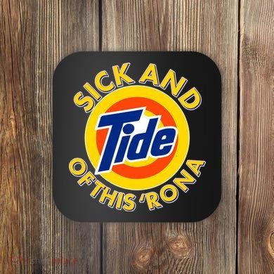Funny Sick And Tide Of This 'Rona Coaster