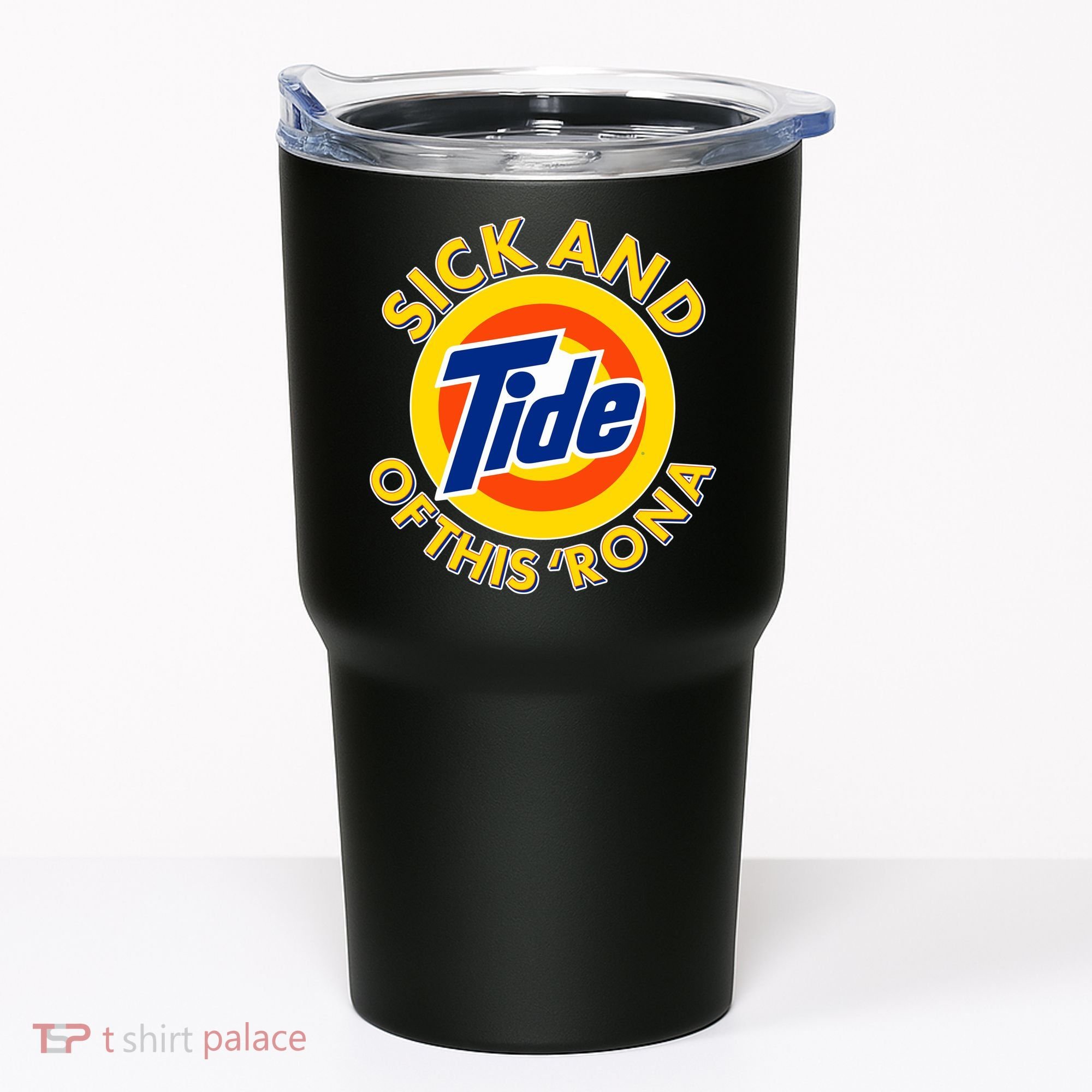 Funny Sick And Tide Of This 'Rona Tumbler