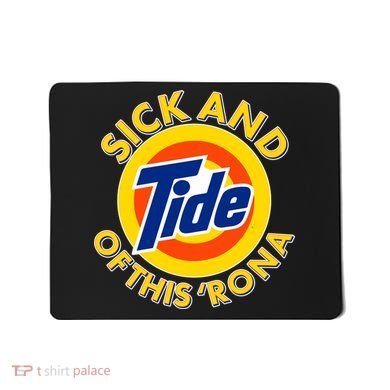 Funny Sick And Tide Of This 'Rona Mousepad