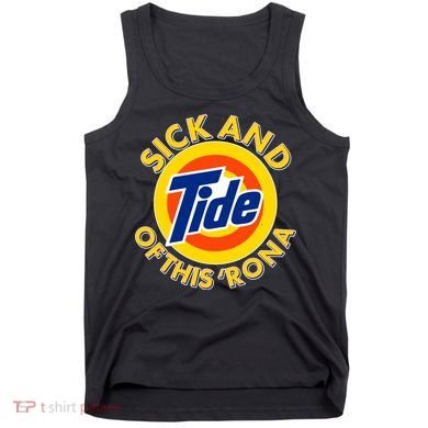 Funny Sick And Tide Of This 'Rona Tank Top