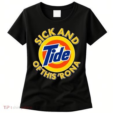 Funny Sick And Tide Of This 'Rona Women's T-Shirt