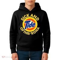 Funny Sick And Tide Of This 'Rona Kids Hoodie thumb 4