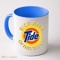 Funny Sick And Tide Of This 'Rona Coffee Mug thumb 0