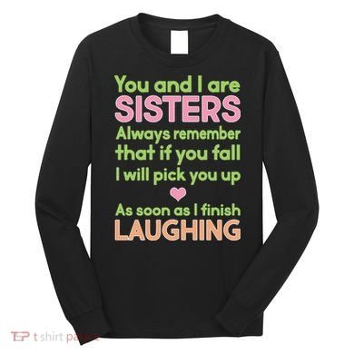 Funny Sisters Laughing Long Sleeve Shirt