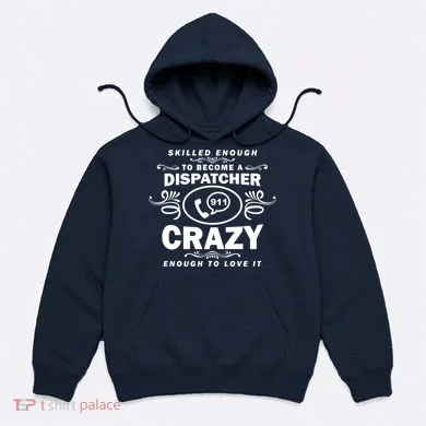 Funny Skilled Dispatcher Hoodie