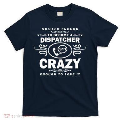 Funny Skilled Dispatcher T-Shirt