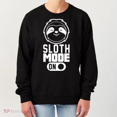 Funny Sloth Mode On Women's Sweatshirt