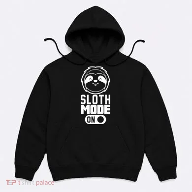 Funny Sloth Mode On Hoodie