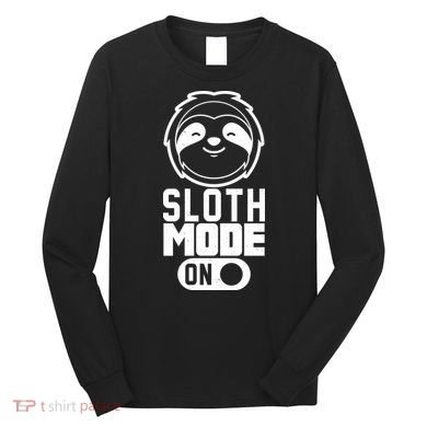 Funny Sloth Mode On Long Sleeve Shirt