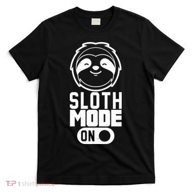 Funny Sloth Mode On T-Shirt