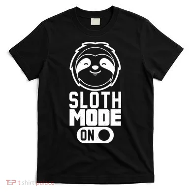 Funny Sloth Mode On T-Shirt