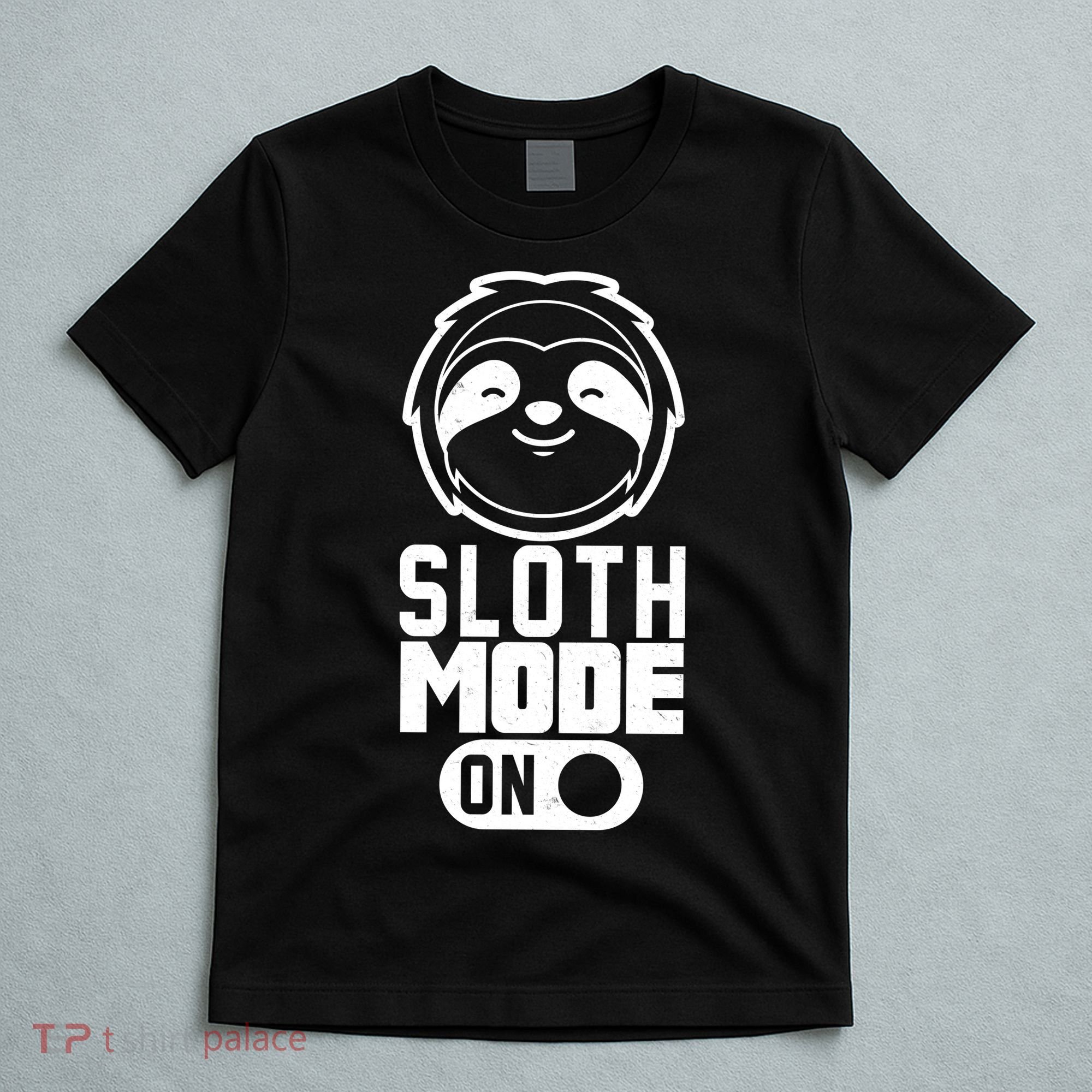 Funny Sloth Mode On T-Shirt
