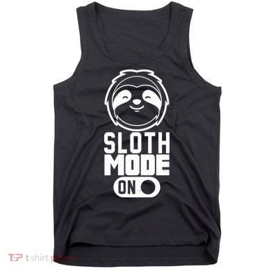 Funny Sloth Mode On Tank Top