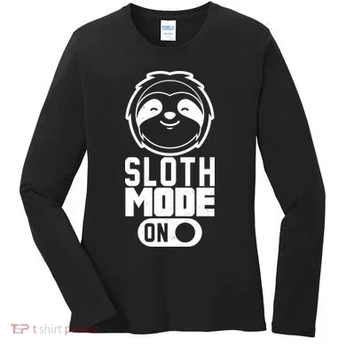 Funny Sloth Mode On Women's Long Sleeve Shirt