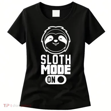 Funny Sloth Mode On Women's T-Shirt