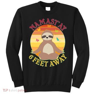 Funny Sloth Namast'ay 6 Feet Away Sweatshirt