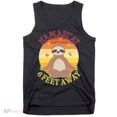 Funny Sloth Namast'ay 6 Feet Away Tank Top