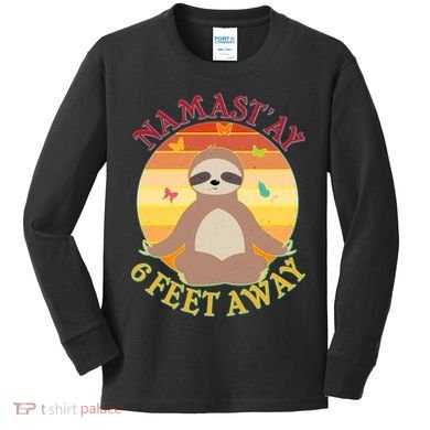 Funny Sloth Namast'ay 6 Feet Away Kids Long Sleeve Shirt