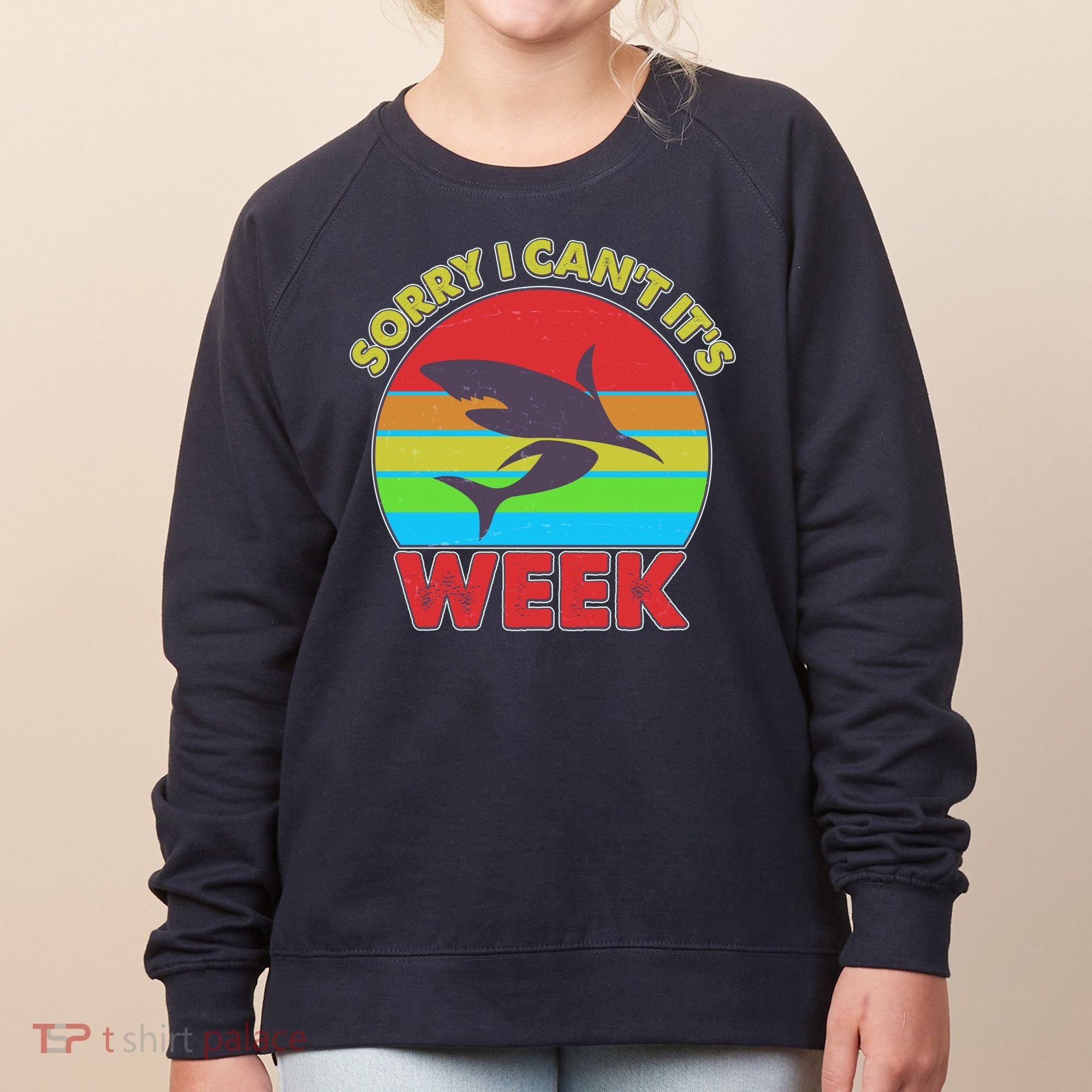 Funny Sorry I Can't It's Shark Week Women's Sweatshirt
