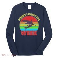 Funny Sorry I Can't It's Shark Week Long Sleeve Shirt thumb 0