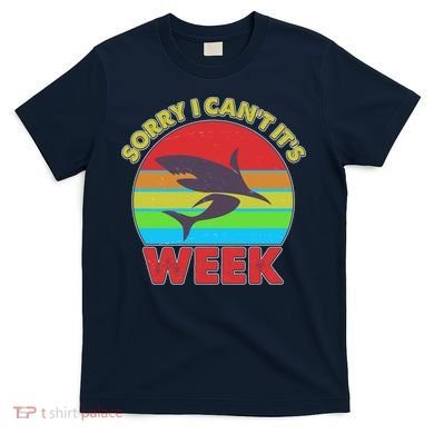 Funny Sorry I Can't It's Shark Week T-Shirt