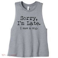 Funny Sorry I'm Late I Saw A Dog Women's Racerback Cropped Tank thumb 0